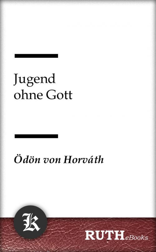 Cover of the book Jugend ohne Gott by Ödön von Horváth, RUTHebooks
