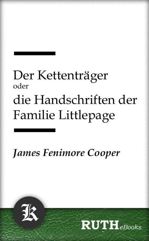 Cover of the book Der Kettenträger oder die Handschriften der Familie Littlepage by James Fenimore Cooper, RUTHebooks