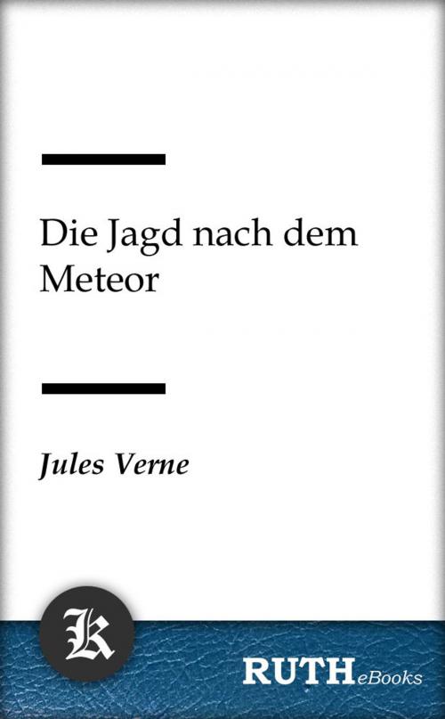 Cover of the book Die Jagd nach dem Meteor by Jules Verne, RUTHebooks