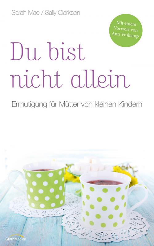 Cover of the book Du bist nicht allein by Sarah Mae, Sally Clarkson, Gerth Medien