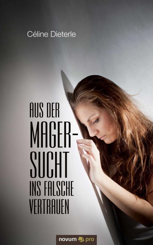 Cover of the book Aus der Magersucht ins falsche Vertrauen by Céline Dieterle, novum pro Verlag