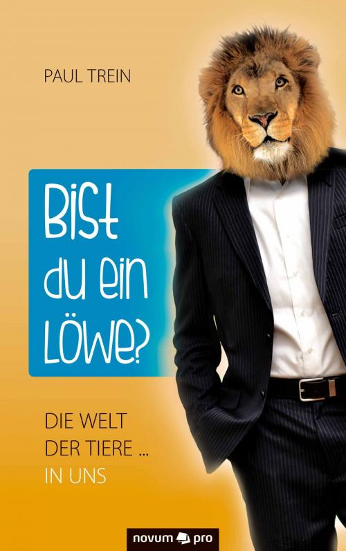 Cover of the book Bist du ein Löwe? by Paul Trein, novum pro Verlag
