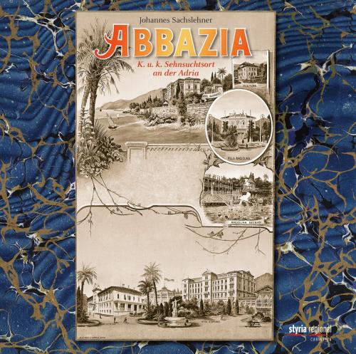 Cover of the book Abbazia by Johannes Sachslehner, Styria Verlag