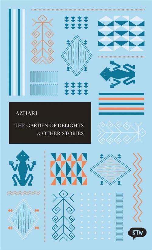 Cover of the book The Garden of Delights & Other Stories by Azhari, George Fowler, Jutta Wurm, Lontar
