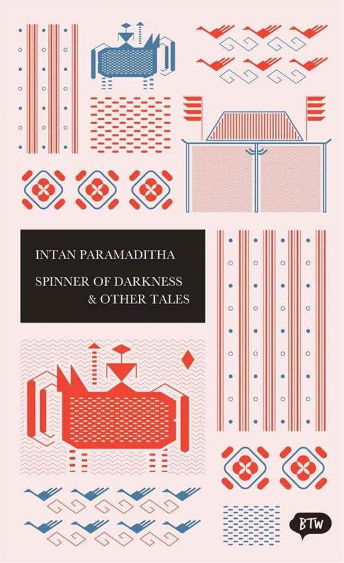 Cover of the book Spinner of Darkness & Other Tales by Stephen Epstein, Pauline Kurbasik, Intan Paramaditha, Lontar