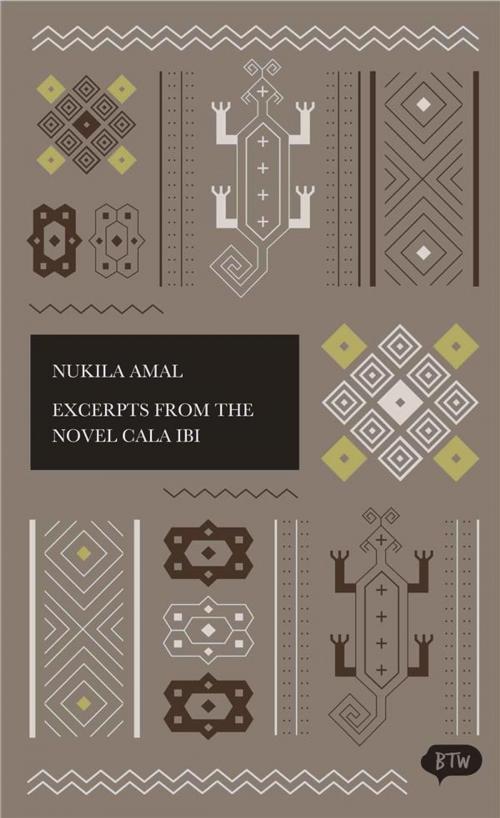 Cover of the book Excerpts from the Novel Cala Ibi by Nukila Amal, Gudrun Ingratubun, Eddin Khoo, Lontar