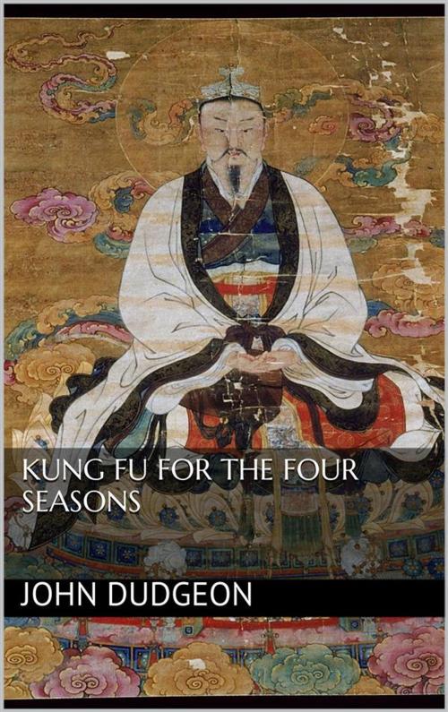 Cover of the book Kung-fu for the Four Seasons by John Dudgeon, John Dudgeon