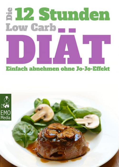 Cover of the book Die 12-Stunden-Low-Carb-Diät - Einfach abnehmen ohne Jo-Jo-Effekt. Tagespläne, Tipps und schlanke Rezepte für das 12-Stunden-Konzept by Gabriele Rotmer, Gabriele Rotmer