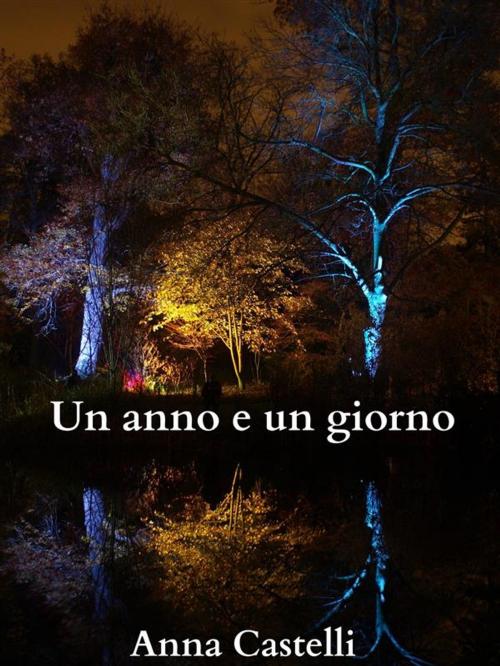 Cover of the book Un anno e un giorno by Anna Castelli, Anna Castelli