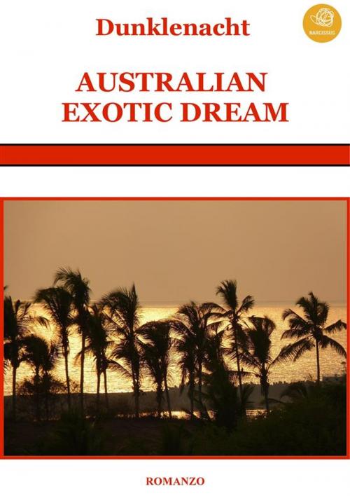 Cover of the book Australian exotic dream by Dunklenacht, Dunklenacht