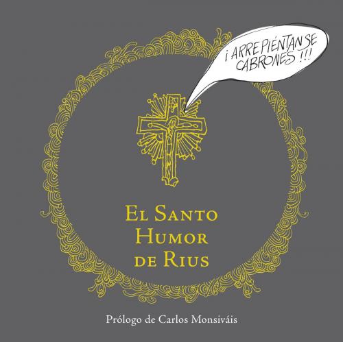 Cover of the book El santo humor de Rius (Colección Rius) by Rius, Penguin Random House Grupo Editorial México