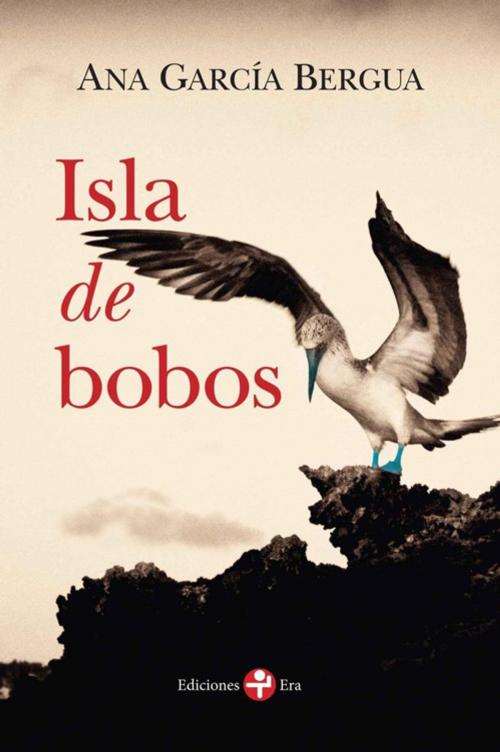 Cover of the book Isla de bobos by Ana García Bergua, Ediciones Era S.A. de C.V.