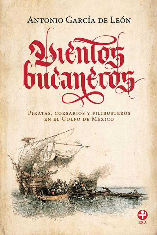 Cover of the book Vientos bucaneros by Antonio García de León, Ediciones Era S.A. de C.V.