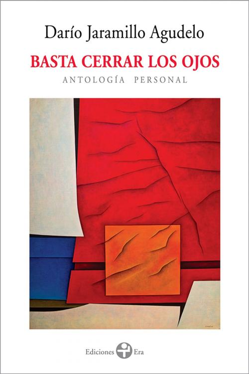 Cover of the book Basta cerrar los ojos by Darío Jaramillo Agudelo, Ediciones Era S.A. de C.V.