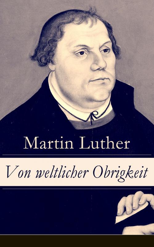 Cover of the book Von weltlicher Obrigkeit by Martin Luther, e-artnow