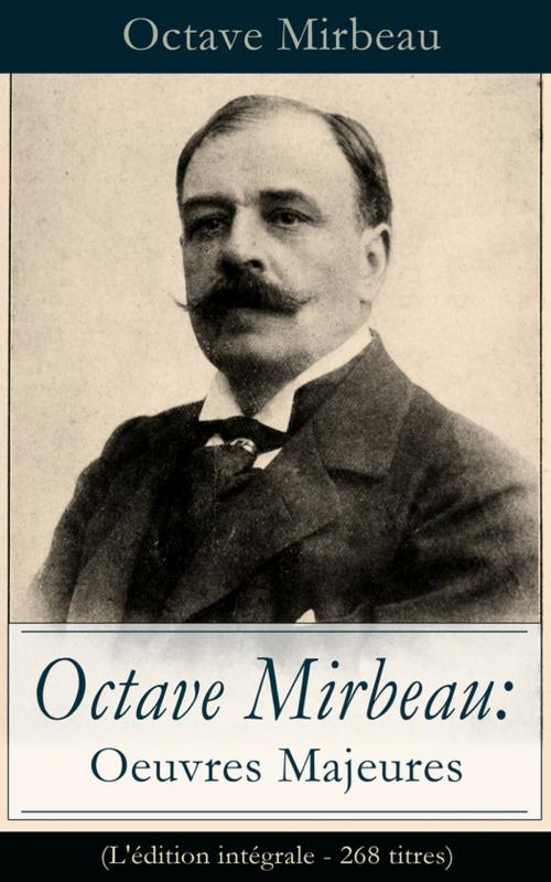 Cover of the book Octave Mirbeau: Oeuvres Majeures (L'édition intégrale - 268 titres) by Octave  Mirbeau, e-artnow