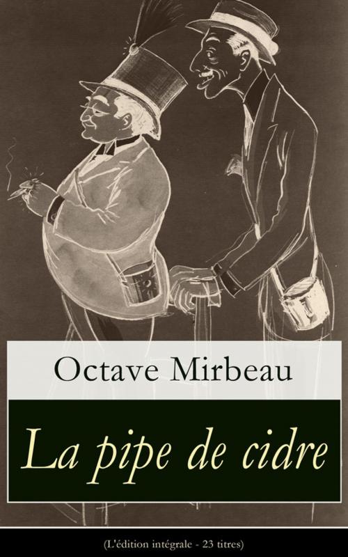 Cover of the book La pipe de cidre (L'édition intégrale - 23 titres) by Octave  Mirbeau, e-artnow