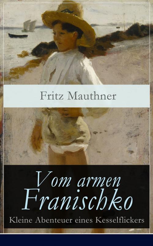 Cover of the book Vom armen Franischko - Kleine Abenteuer eines Kesselflickers by Fritz Mauthner, e-artnow