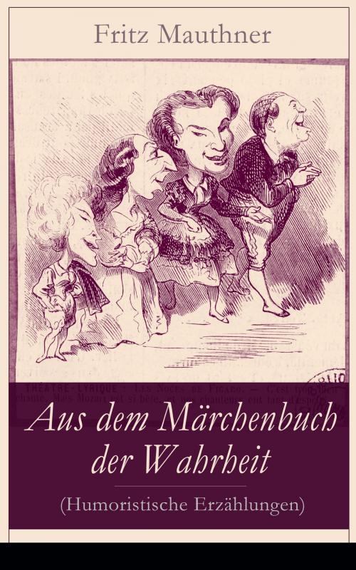 Cover of the book Aus dem Märchenbuch der Wahrheit (Humoristische Erzählungen) by Fritz Mauthner, e-artnow