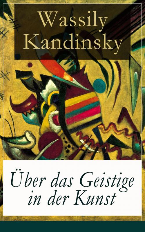 Cover of the book Über das Geistige in der Kunst by Wassily Kandinsky, e-artnow