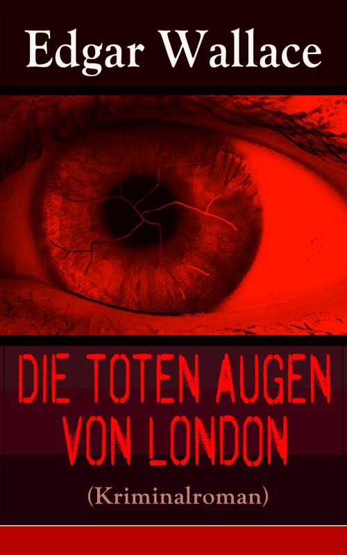 Cover of the book Die toten Augen von London (Kriminalroman) by Edgar Wallace, e-artnow