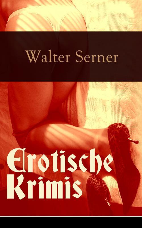 Cover of the book Erotische Krimis by Walter Serner, e-artnow