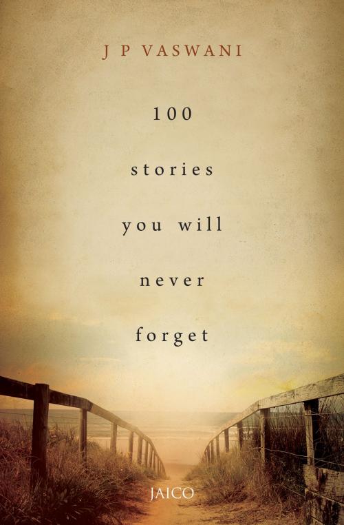 Cover of the book 100 Stories You Will Never Forget by J. P. Vaswani, Jaico Publishing House