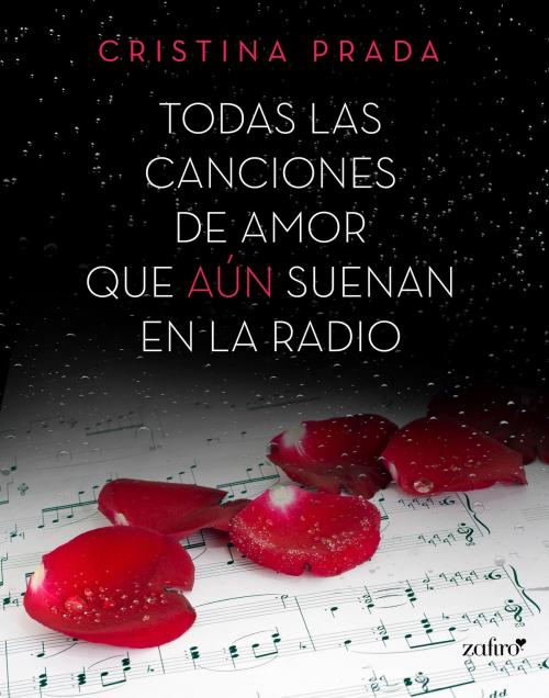 Cover of the book Todas las canciones de amor que aún suenan en la radio by Cristina Prada, Grupo Planeta