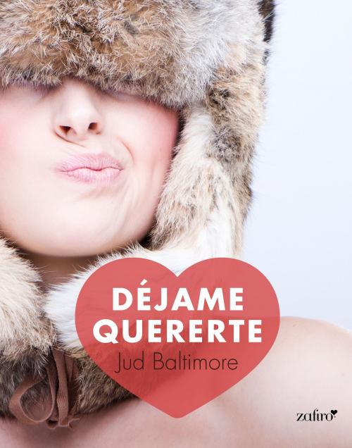 Cover of the book Déjame quererte by Jud Baltimore, Grupo Planeta