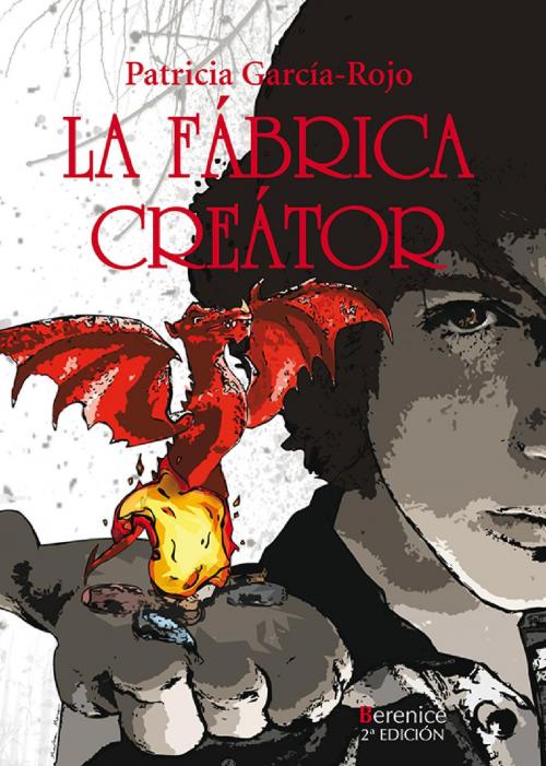 Cover of the book La Fábrica Creátor by Patricia García-Rojo, Berenice