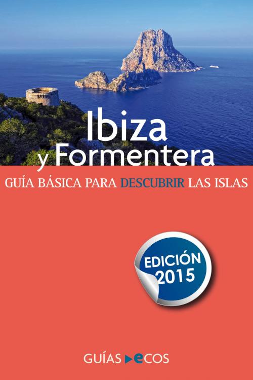Cover of the book Ibiza y Formentera by Varios autores, Ecos Travel Books