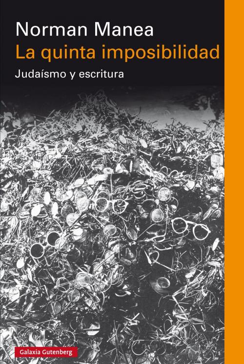 Cover of the book La quinta imposibilidad by Norman Manea, Galaxia Gutenberg