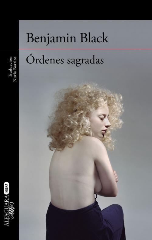 Cover of the book Órdenes sagradas (Quirke 6) by Benjamin Black, Penguin Random House Grupo Editorial España