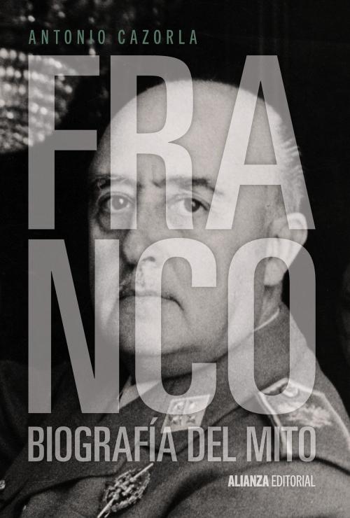 Cover of the book Franco by Antonio Cazorla Sánchez, Alianza Editorial
