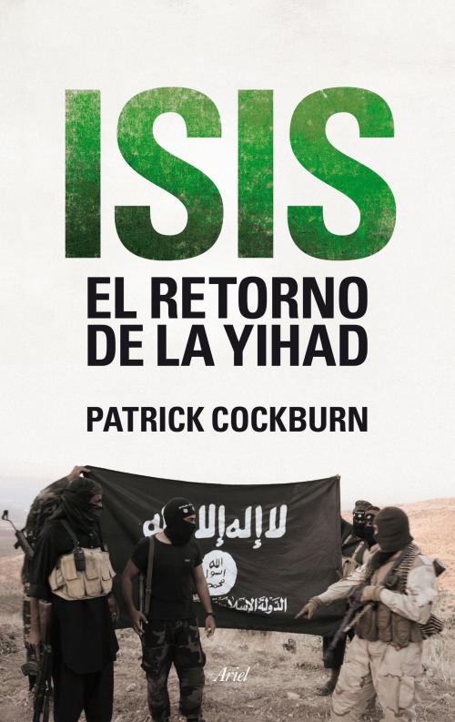 Cover of the book Isis. El retorno de la yihad by Patrick Cockburn, Grupo Planeta