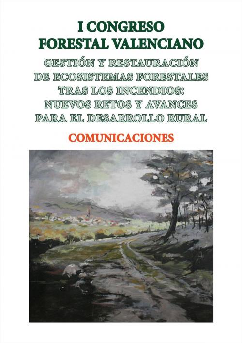 Cover of the book Gestión y restauración de ecosistemas forestales tras los incendios by José Vicente Oliver Villanueva, VV.AA., U. Valencia