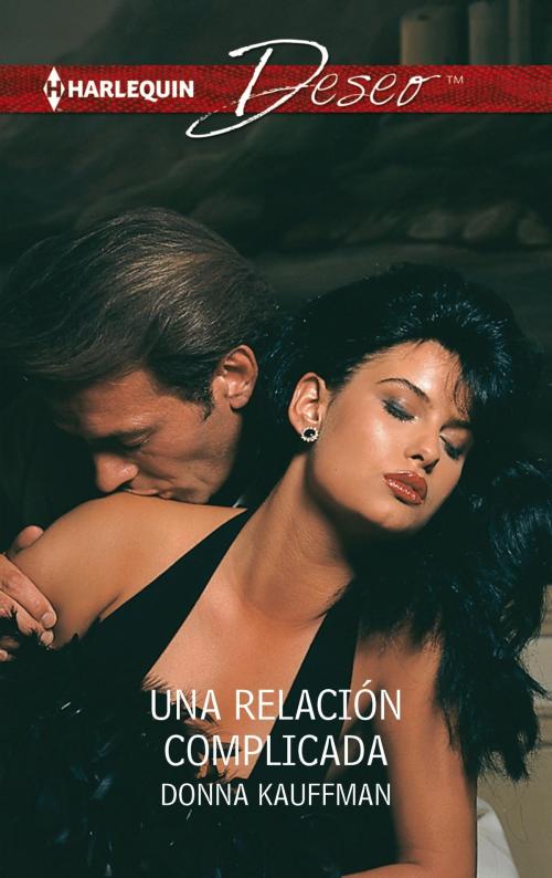 Cover of the book Una relación complicada by Donna Kauffman, Harlequin, una división de HarperCollins Ibérica, S.A.