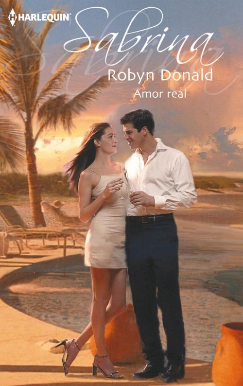 Cover of the book Amor real by Robyn Donald, Harlequin, uma divisão de HarperCollins Ibérica, S.A.