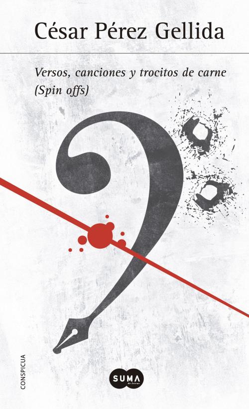 Cover of the book Versos, canciones y trocitos de carne (Spin offs) by César Pérez Gellida, Penguin Random House Grupo Editorial España