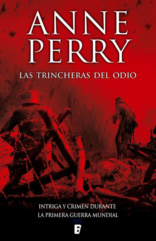 Cover of the book Las trincheras del odio (Primera Guerra Mundial 4) by Anne Perry, Penguin Random House Grupo Editorial España