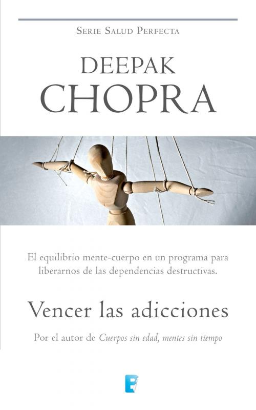 Cover of the book Vencer las adicciones (Colección Salud Perfecta) by Deepak Chopra, Penguin Random House Grupo Editorial España