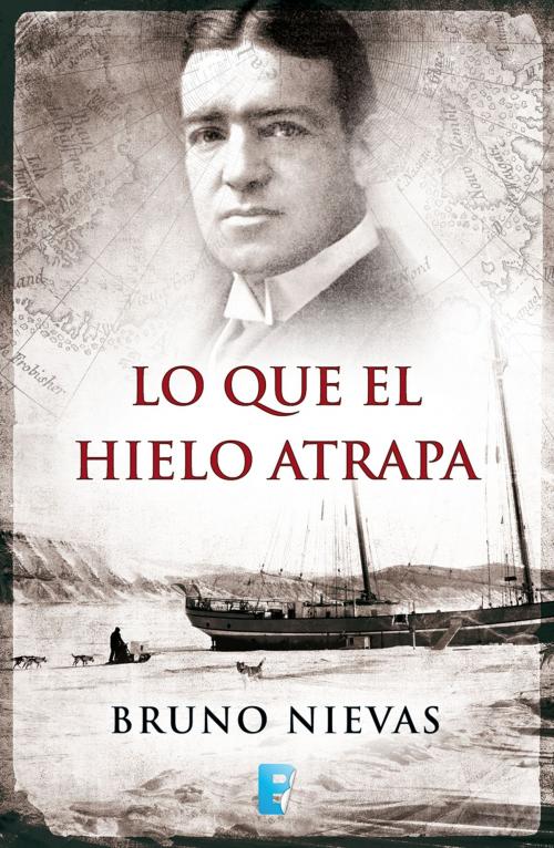 Cover of the book Lo que el hielo atrapa by Bruno Nievas, Penguin Random House Grupo Editorial España