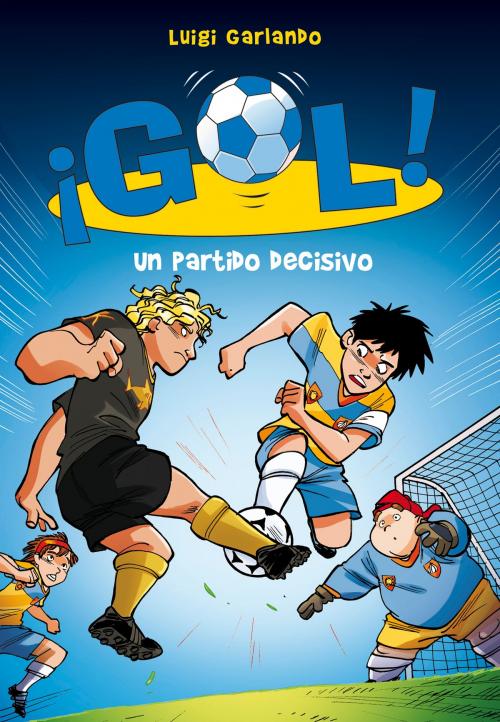 Cover of the book Un partido decisivo (Serie ¡Gol! 29) by Luigi Garlando, Penguin Random House Grupo Editorial España