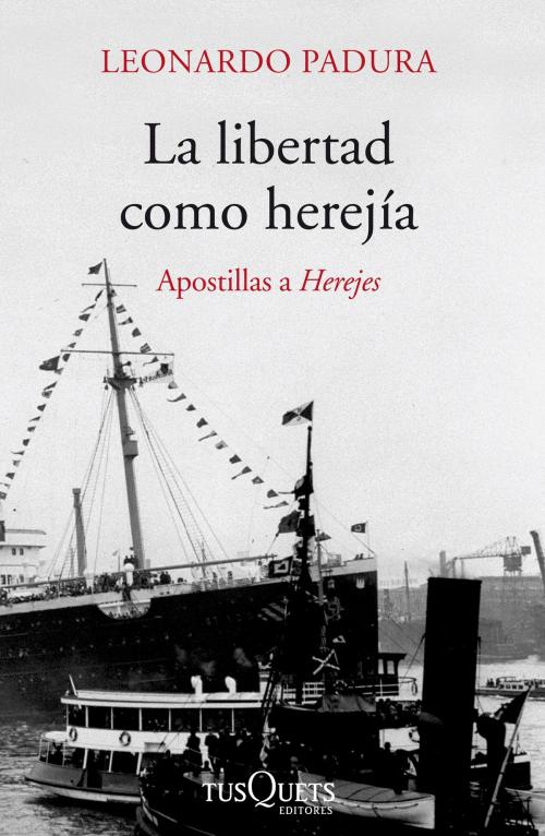 Cover of the book La libertad como herejía by Leonardo Padura, Grupo Planeta