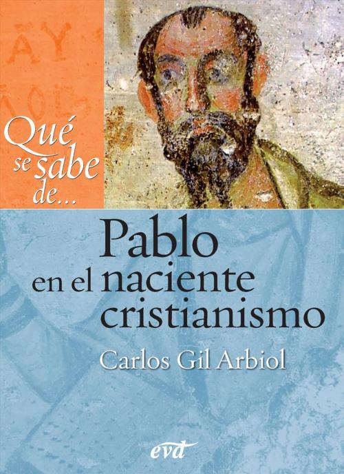 Cover of the book Qué se sabe de... Pablo en el naciente cristianismo by Carlos Javier Gil Arbiol, Verbo Divino
