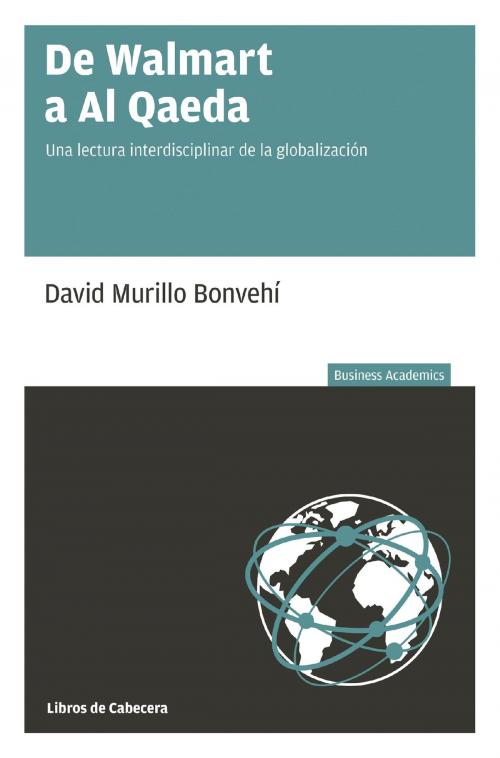 Cover of the book De Walmart a Al Qaeda by David Murillo Bonvehí, Libros de Cabecera