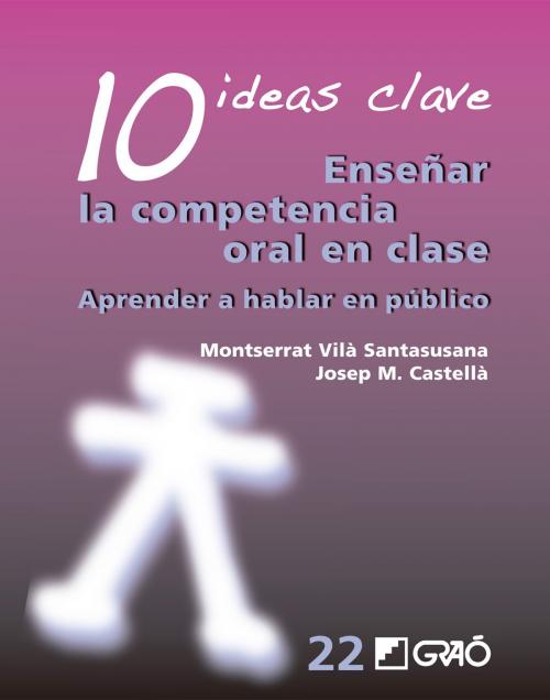 Cover of the book 10 Ideas Clave. Enseñar la competencia oral en clase by Josep M. Castellà Lidon, Montserrat Vilà Santasusana, Graó