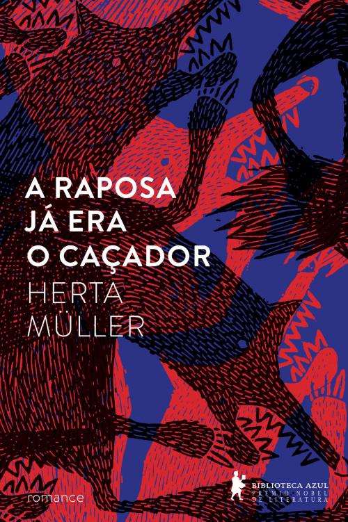 Cover of the book A Raposa já era o caçador by Herta Müller, Globo Livros