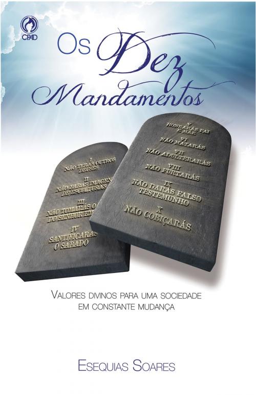 Cover of the book Os Dez Mandamentos by Esequias Soares, CPAD