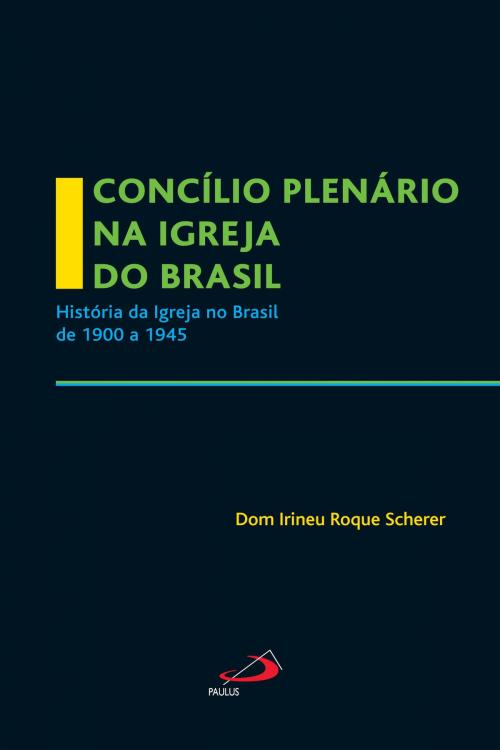 Cover of the book Concílio Plenário na Igreja do Brasil by Dom Irineu Roque Scherer, Paulus Editora
